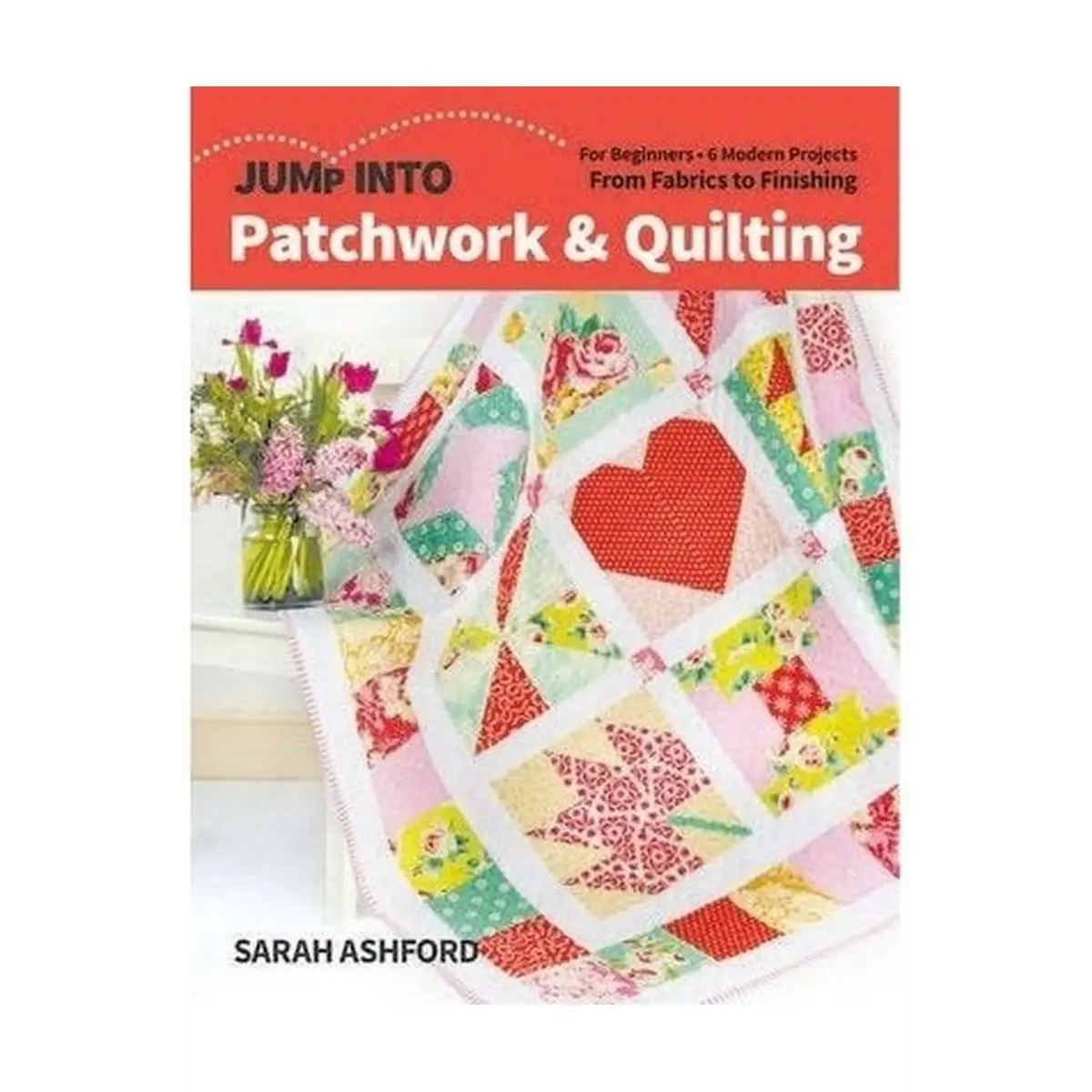 Jump Into Patchwork and Quilting Jump Into Patchwork and Quilting