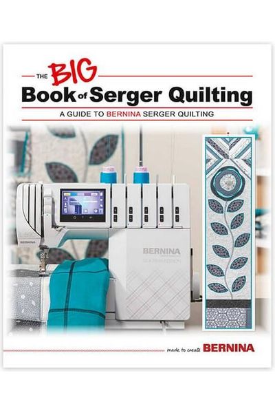 BERNINA Big Book of Serger Quilting BERNINA Big Book of Serger Quilting