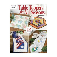 Table Toppers for all Seasons Table Toppers for all Seasons