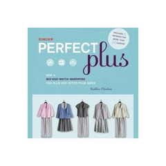 Singer Perfect Plus : Sew a Mix-and-Match Wardrobe for Plus and Petite-Plus Sizes Singer Perfect Plus : Sew a Mix-and-Match Wardrobe for Plus and Petite-Plus Sizes