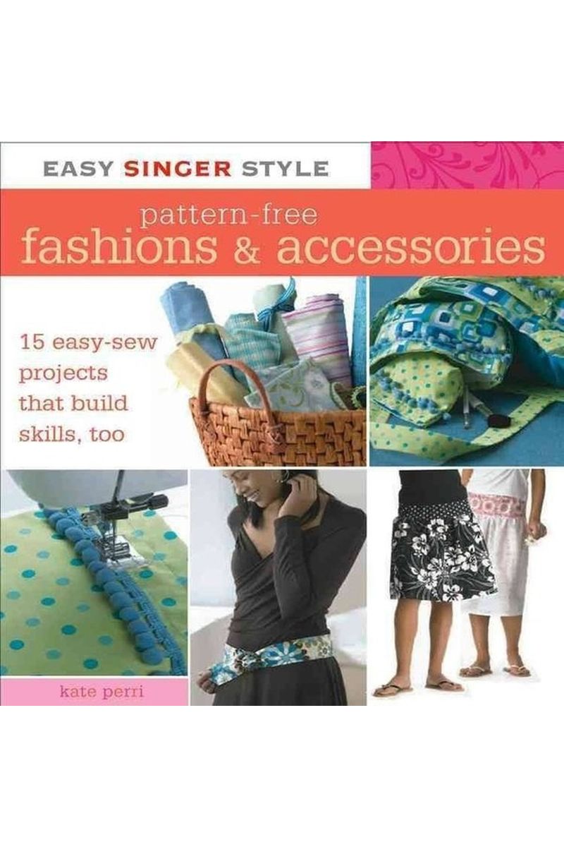 Singer Easy Style Pattern-Free Fashion & Accessories Singer Easy Style Pattern-Free Fashion & Accessories