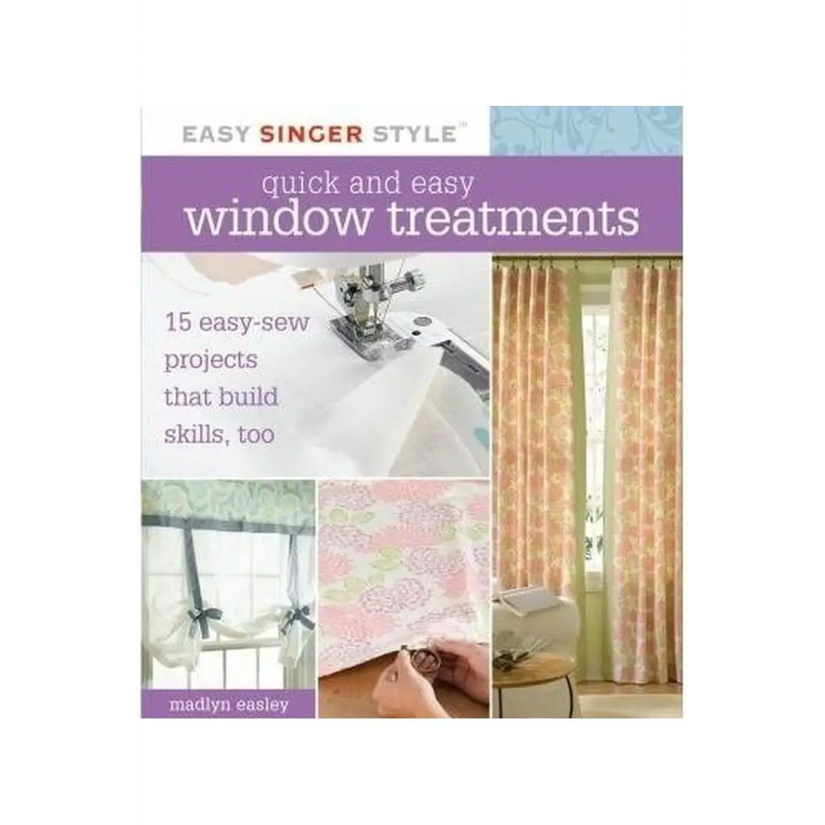 Singer Quick and Easy Window Treatments