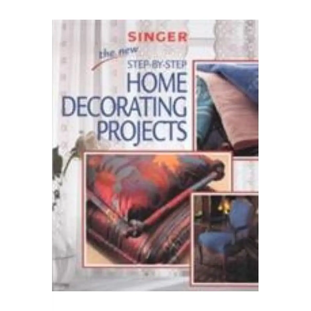 Singer Step by Step Home Decorating Projects